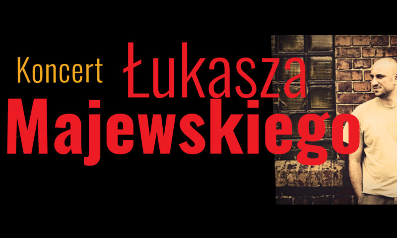Koncert Łukasza Majewskiego