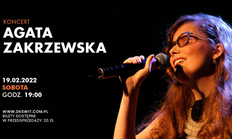 Koncert Agata Zakrzewska, 19 lutego 2022, godzina 19:00. Na plakacie widać Agatę Zakrzewską – młodą kobietę, która śpiewa do mikrofonu.